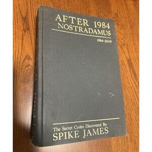 After 1984 Nostradamus 1984-2000 The Secret Code Discovered by Spike Jones